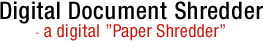 Digital Document Shredder - A digital Paper Shredder
